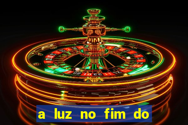 a luz no fim do mundo filme completo dublado